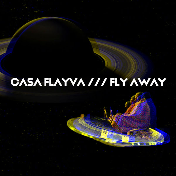 Casa Flayva - Fly Away / Open Bar Music
