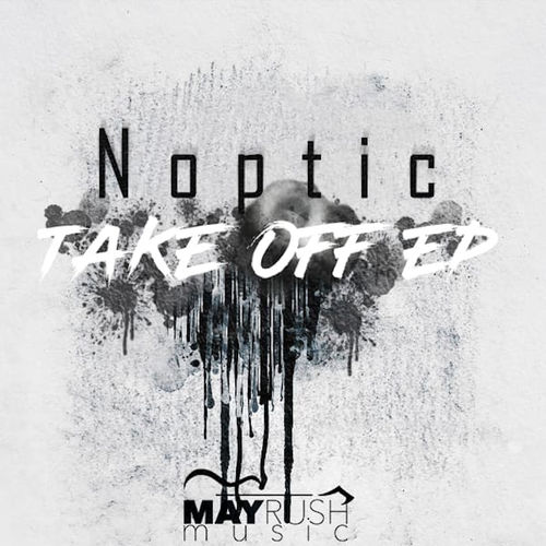 Noptic - Take off EP / May Rush Music