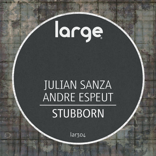 Julian Sanza & Andre Espeut - Stubborn / Large Music