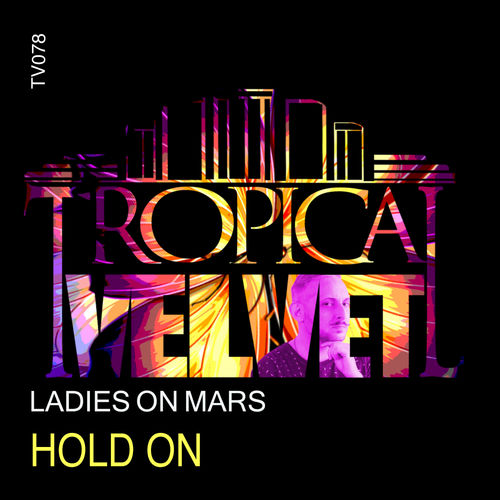 Ladies on Mars - Hold On / Tropical Velvet