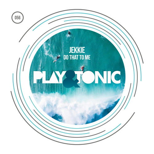Jekkie - Do That To Me / Play and Tonic