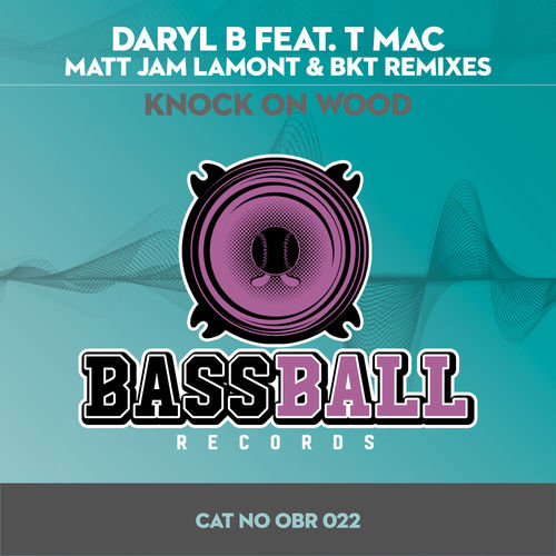 Daryl B ft T Mac - Knock On Wood / Bassball Records