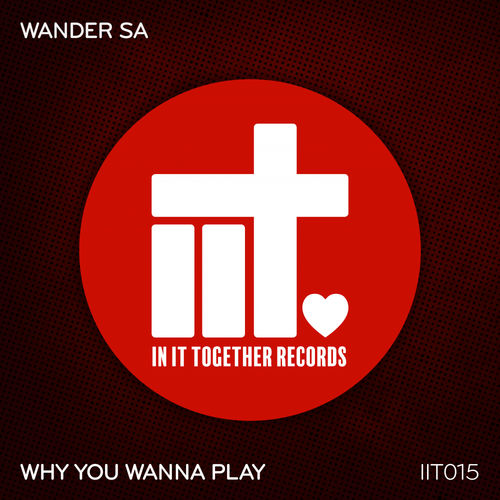 Wander Sa - Why You Wanna Play / In It Together Records