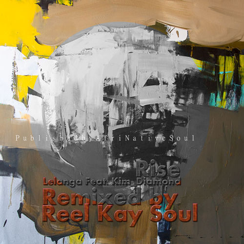 LELANGA - Rise (Reel Kay Soul Remix) (feat. Kim Diamond) / Afrinative Soul