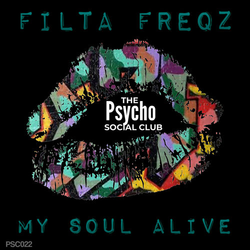 Filta Freqz - My Soul Alive / The Psycho Social Club