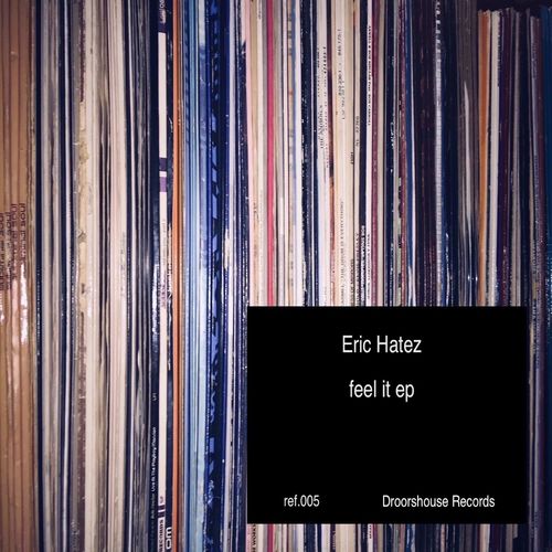 Eric Hatez - Feel It ep / droorshouse records