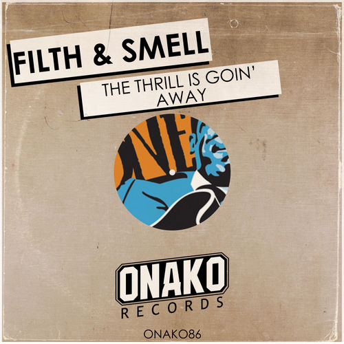 Filth & Smell - The Thrill Is Goin' Away / Onako Records