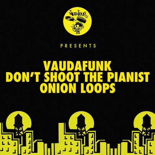 Vaudafunk - Don't Shoot The Pianist / Onion Loops / Nurvous Records