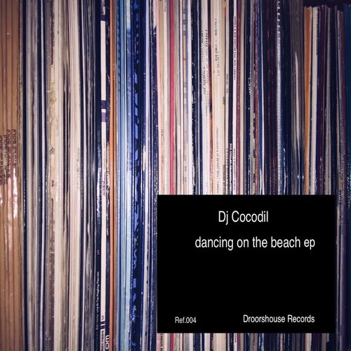 Dj Cocodil - Dancing on the beach ep / droorshouse records