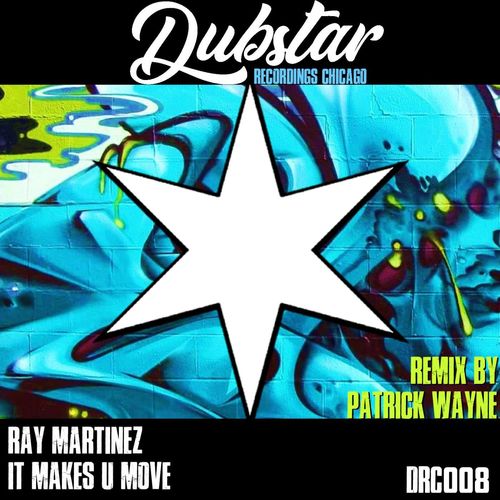 Ray Martinez - It Makes U Move / Dubstar Recordings