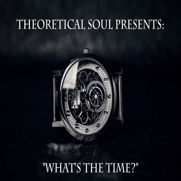 Theoretical Soul - What's The Time? / Theoretical Soul Recordings