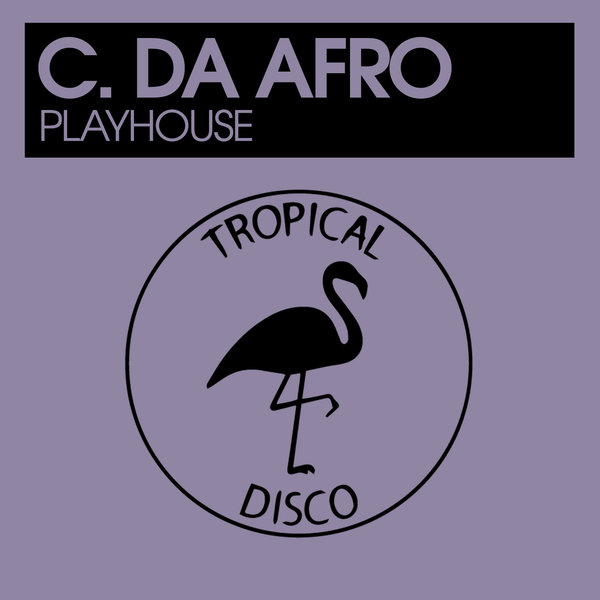 C. Da Afro - Playhouse / Tropical Disco Records