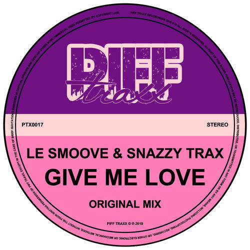 Le Smoove & Snazzy Trax - Give Me Love / Piff Traxx