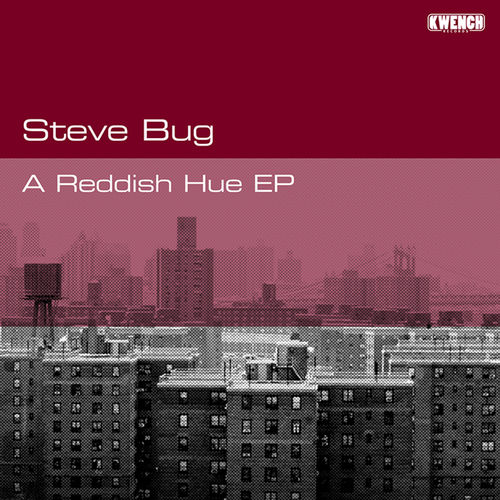 Steve Bug - A Reddish Hue / Kwench Records