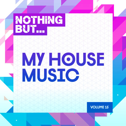 VA - Nothing But... My House Music, Vol. 15 / Nothing But
