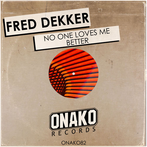 Fred Dekker - No One Loves Me Better / Onako Records