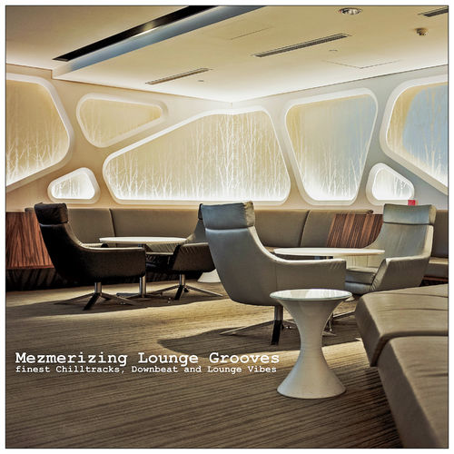 VA - Mezmerizing Lounge Grooves / Good Vibes Only