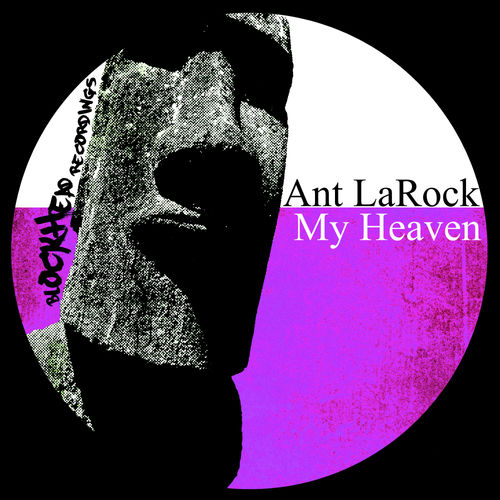 ANT LaROCK - My Heaven / Blockhead Recordings