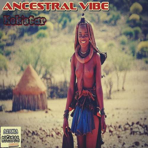 Kek'star - Ancestral Vibe / Azania Digital Records