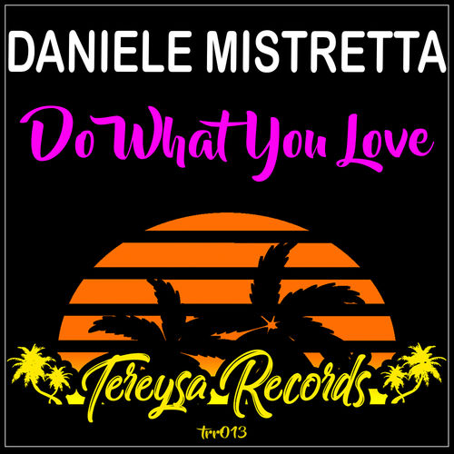 Daniele Mistretta - Do What You Love / Tereysa Records