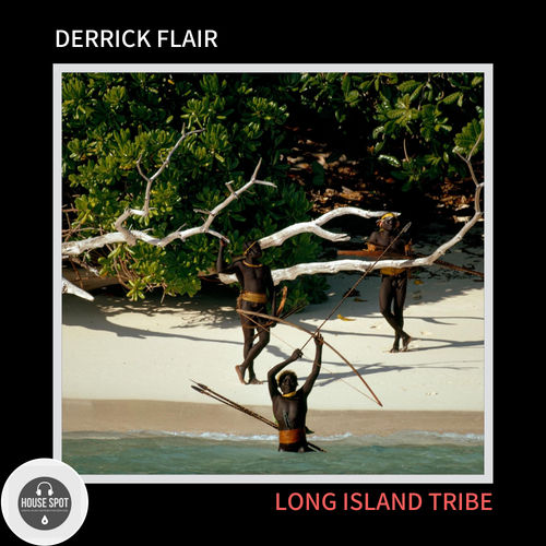 Derrick Flair - Long Island Tribe / House Spot