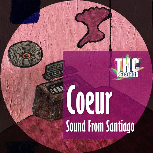 Cœur - Sounds from Santiago (Extended Version) / Thc Records