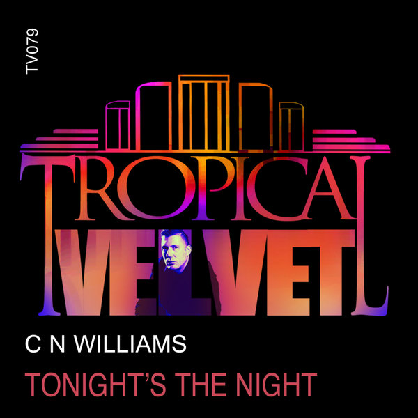 CN Williams - Tonight's The Night / Tropical Velvet