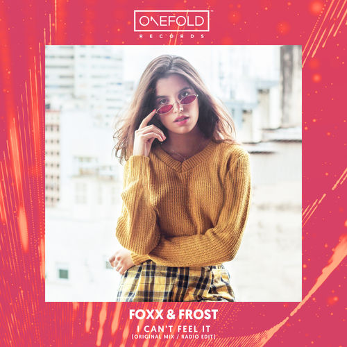 FOXX & FROST - I Cant Feel It / OneFold Records