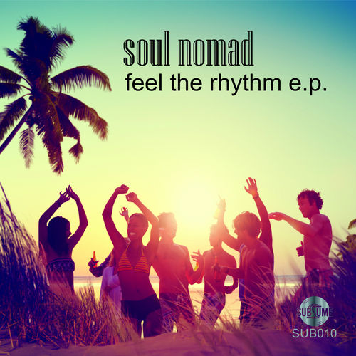 Soul Nomad - Feel The Rhythm / Subsume Records