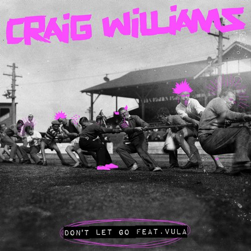Craig Williams ft Vula - Don't Let Go / Snatch! Records