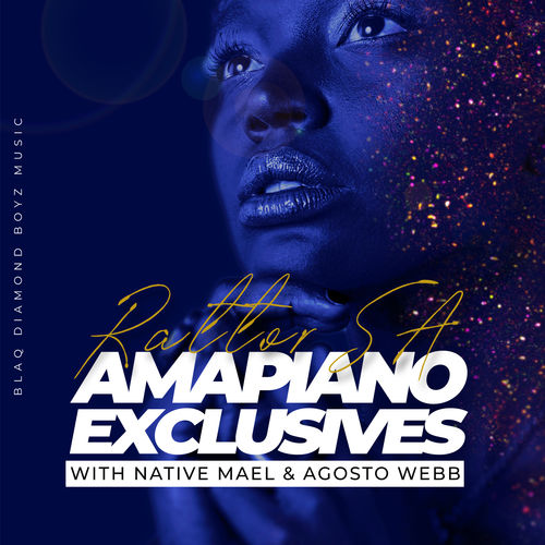 RattorSA, Native Mael, Agosto Webb - Amapiano Exclusives / Blaq Diamond Boyz Music