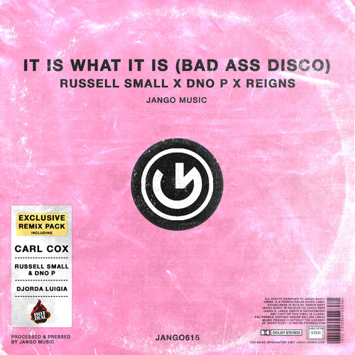 Russell Small,Reigns, DNO P - It Is What It Is (Bad Ass Disco) Remixes / Jango Music