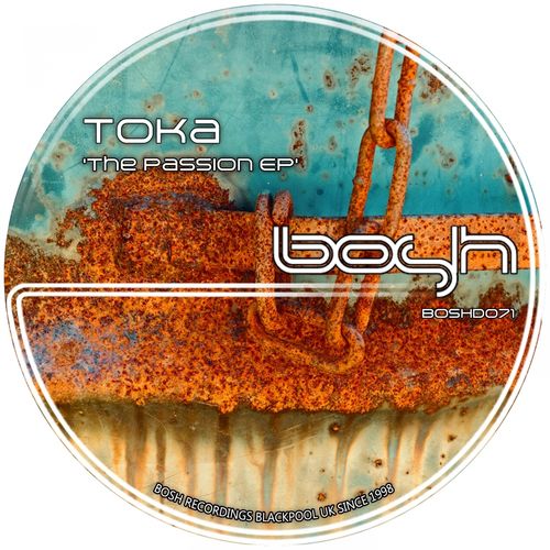 Toka. - The Passion / Bosh Recordings