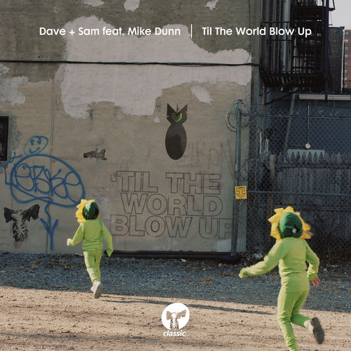 Dave + Sam - Til The World Blow Up (feat. Mike Dunn) / Classic Music Company