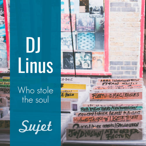 DJ Linus - Who Stole the Soul / Sujet Musique