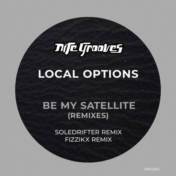Local Options - Be My Satellite (Remixes) / Nite Grooves