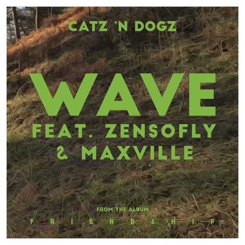 Catz 'n Dogz - Wave feat. ZENSOFLY & Maxville / Pets Recordings
