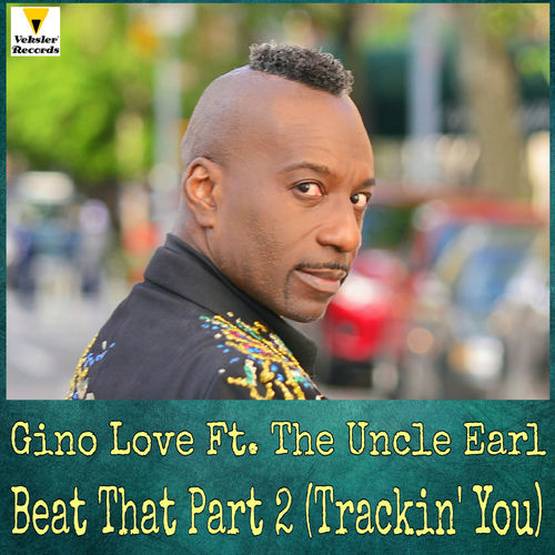 Gino Love ft The Uncle Earl - Beat That, Pt. 2 (Trackin' You) / Veksler Records