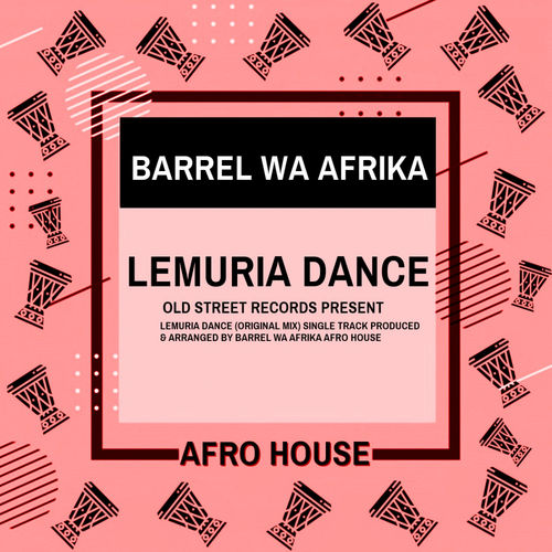 Barrel Wa Afrika - Lemuria Dance / Old Street Records