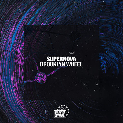 Supernova - Brooklyn Wheel / Farris Wheel Recordings