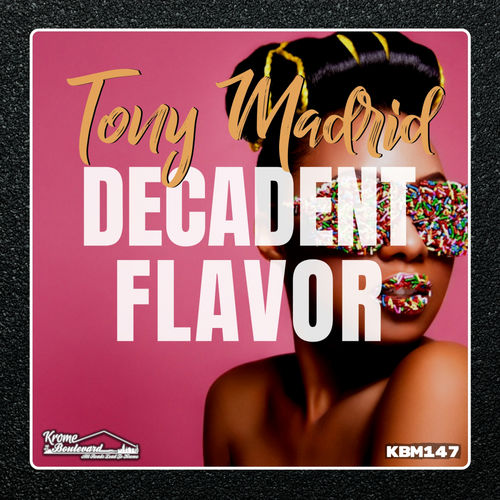 Tony Madrid - Decadent Flavor / Krome Boulevard Music