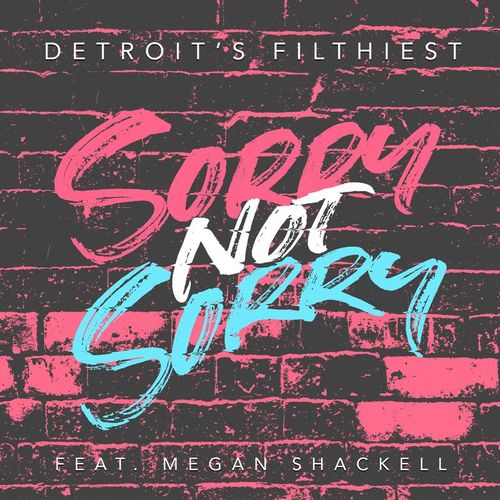 Detroit's Filthiest - Sorry Not Sorry / Motor City Electro Company