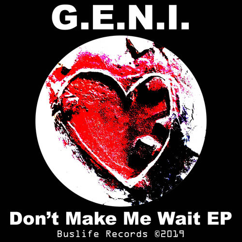 G.E.N.I. - Don't Make Me Wait EP / Buslife Records