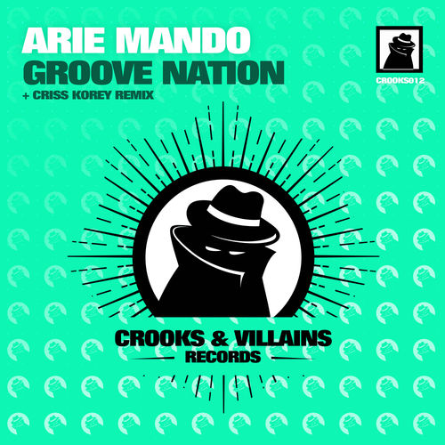 Arie Mando - Groove Nation / Crooks & Villains Records