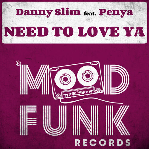 Danny Slim ft Penya - Need To Love Ya / Mood Funk Records