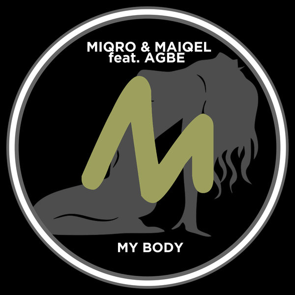 Miqro & Maiqel Feat. Agbe - My Body / Metropolitan Promos