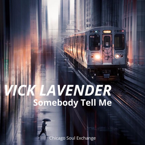 Vick Lavender - Somebody Tell Me / Chicago Soul Exchange