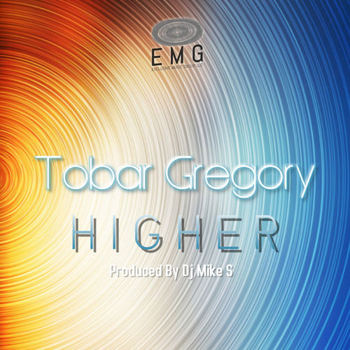 Tobar Gregory - Higher / Exclusive Music Group LLC