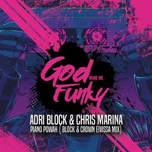 Adri Block & Chris Marina - Piano Powah (Block & Crown Eivissa Mix) / God Made Me Funky