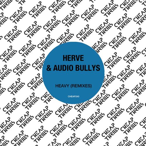 Herve ft Audio Bullys - Heavy (Remixes) / Cheap Thrills